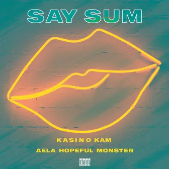 Say Sum by Kasino Kam