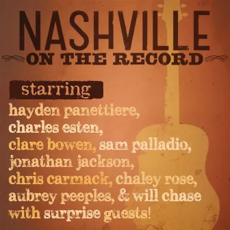 Nashville: On The Record by Nashville Cast