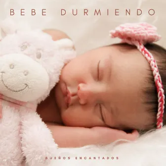 Bebe Durmiendo: Sueños Encantados by Música Clásica Bebés