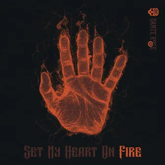 Set My Heart On Fire by Dante Rose