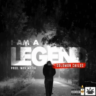 I Am a Legend by Solomon Childs