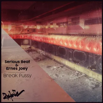 Break Pussy by Serious Beat