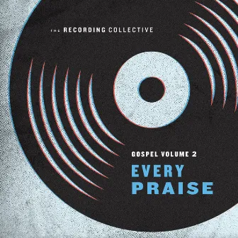 Gospel Vol. 2: Every Praise by The Recording Collective