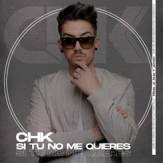 Si Tu No Me Quieres by CHK