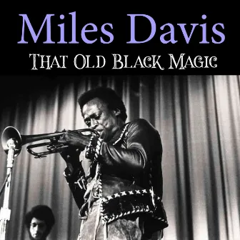 That Old Black Magic by Miles Davis And His Quintet