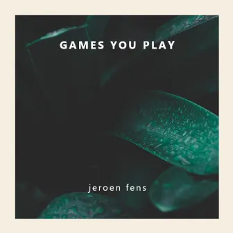 Games You Play by Jeroen Fens