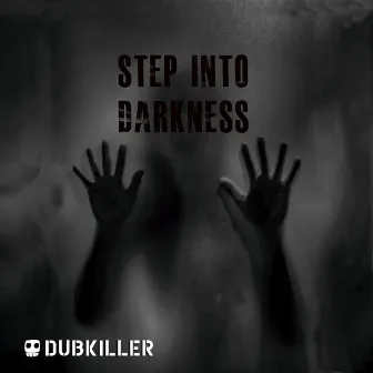 Step Into Darkness by Dubkiller