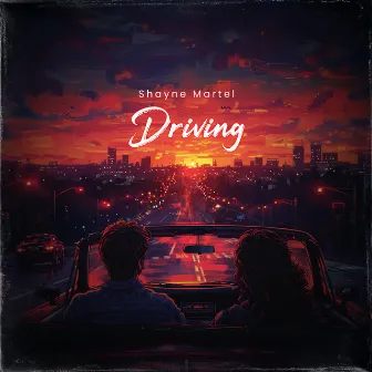 Driving by Shayne Martel