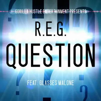 Question (feat. Glasses Malone) by R.E.G