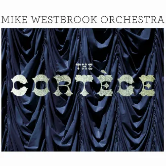 The Cortège (Remastered) by Mike Westbrook