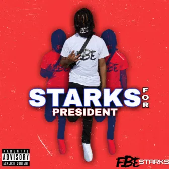 Starks for President by FBE Starks