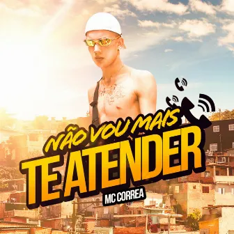 Não Vou Mais Te Atender by Mc Correa