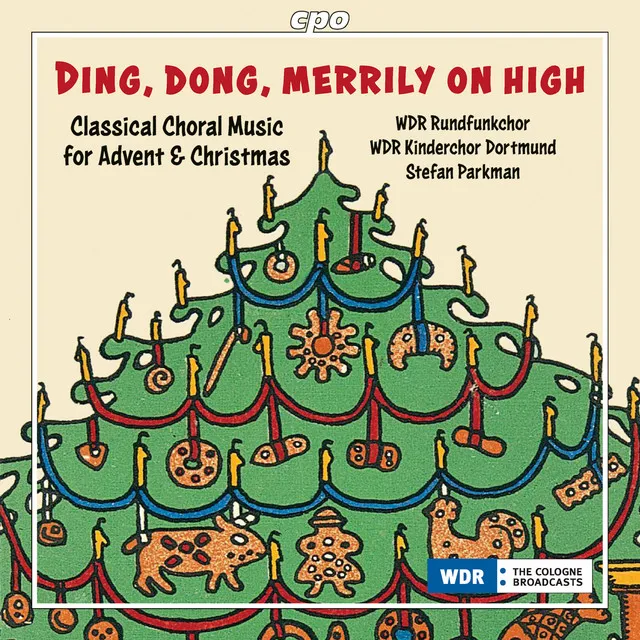 Ding, Dong, Merrily on High. Classical Choral Music for Advent & Christmas