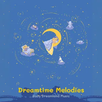 Dreamtime Melodies: Gentle Sleep Songs by 