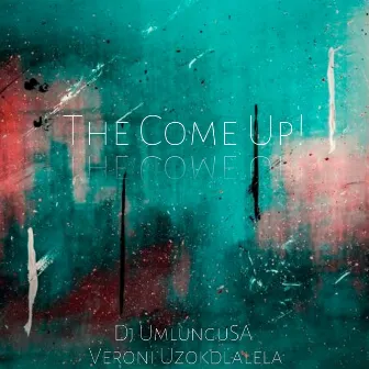 The Come Up! by Dj UmlunguSA