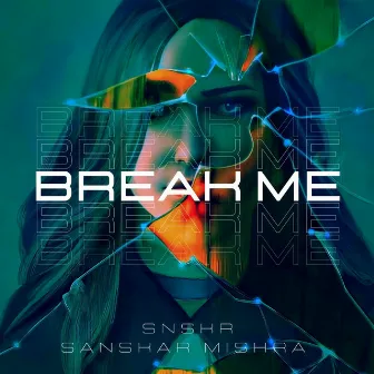 Break Me by Sanskar Mishra