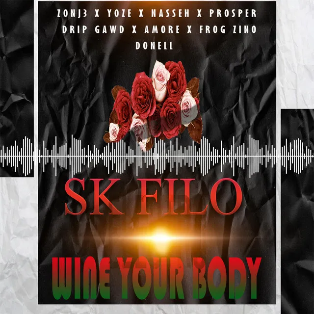 Sk Filo Wine Your Body ft Zonj3, Yoze,Nasseh,Prosper,Amore,frogzino,dripgwad,Donell