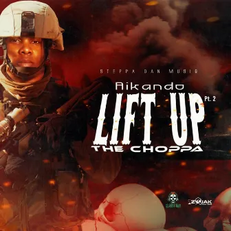 Lift Up The Choppa Part 2 by Aikando