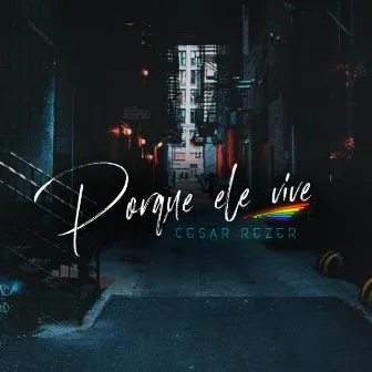 Porque Ele Vive by Cesar Rezer