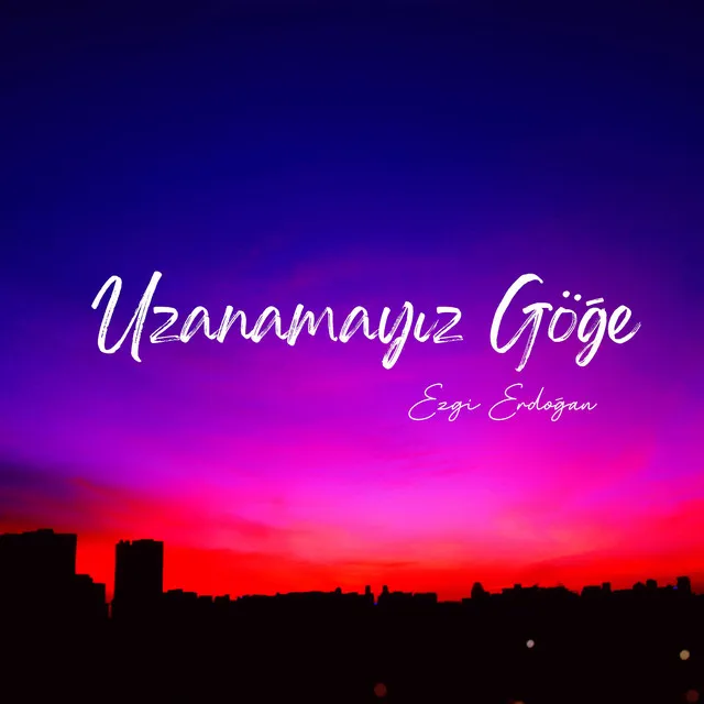 Uzanamayız Göğe