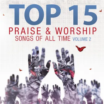 Top 15 Praise & Worship Songs of All Time, Vol. 2 by Heavenly Worship