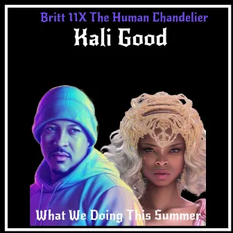 What We Doing This Summer by Britt 11X The Human Chandelier