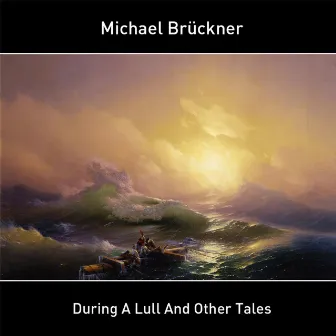 During a Lull and Other Tales by Michael Brückner