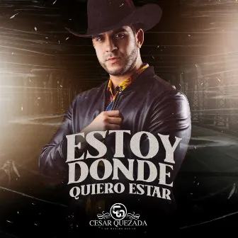 Estoy Donde Quiero Estar by Cesar Quezada y su maximo estilo