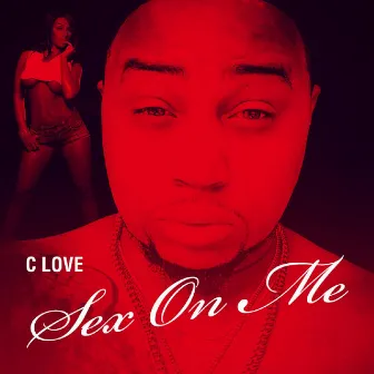 Sex on Me by C Love