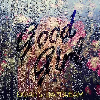 Good Girl (Drip Drop Wet) by Doah's Daydream