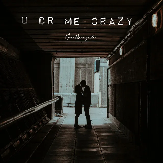 U DR ME CRAZY