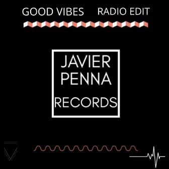 Good Vibes (Radio Edit) by Javier Penna