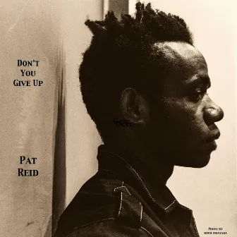 Don't You Give Up by Pat Reid