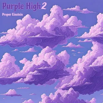 Purple High 2 by Proper Einstein