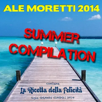 Ale Moretti 2014 Summer Compilation by Alessandro Moretti