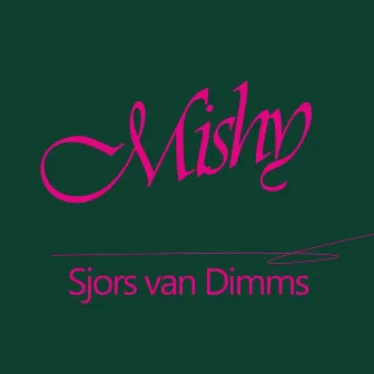 Mishy by Sjors van Dimms