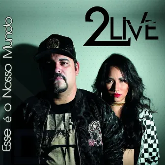 Esse é o Nosso Mundo by 2Live