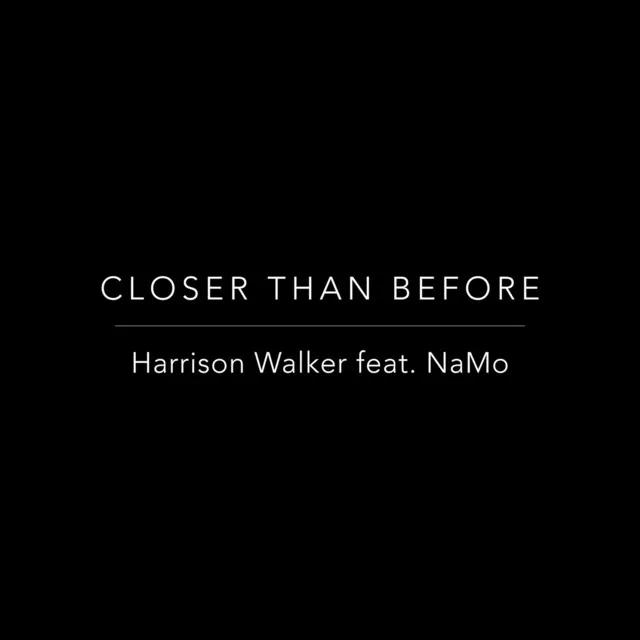 Closer Than Before (feat. NaMo)