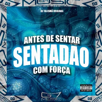 Antes de Sentar X Sentadão Com Força by DJ TALISMA ORIGINAL