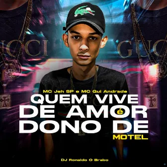 Quem Vive de Amor É Dono de Motel by MC Jeh SP