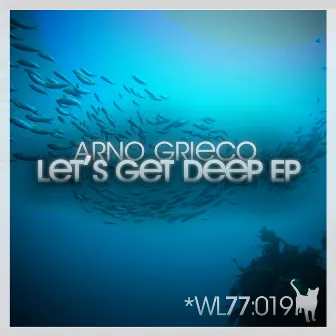 Let's Get Deep EP by Arno Grieco