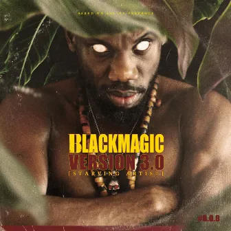 Blackmagic Version 3.0 (Starving Artist) by Blackmagic