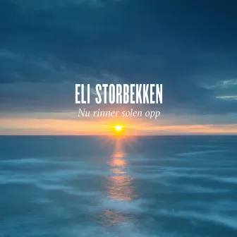 Nu rinner solen opp by Eli Storbekken