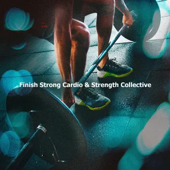 Finish Strong Cardio & Strength Collective by Military Workout