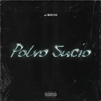 Polvo Sucio by J BICHI