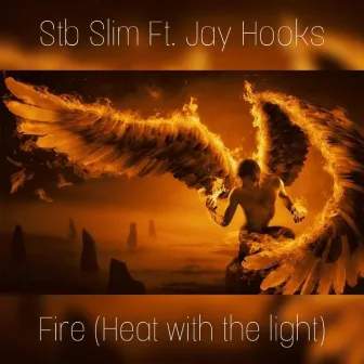 Fire (Heat With The Light) by Stb Slim