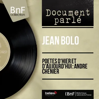 Poètes d'hier et d'aujourd'hui : André Chenier (Mono Version) by Jean Bolo