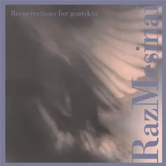 Resurrections For Goatskin by Raz Mesinai