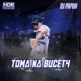 Toma Na Bucet4 by DJ Papùh