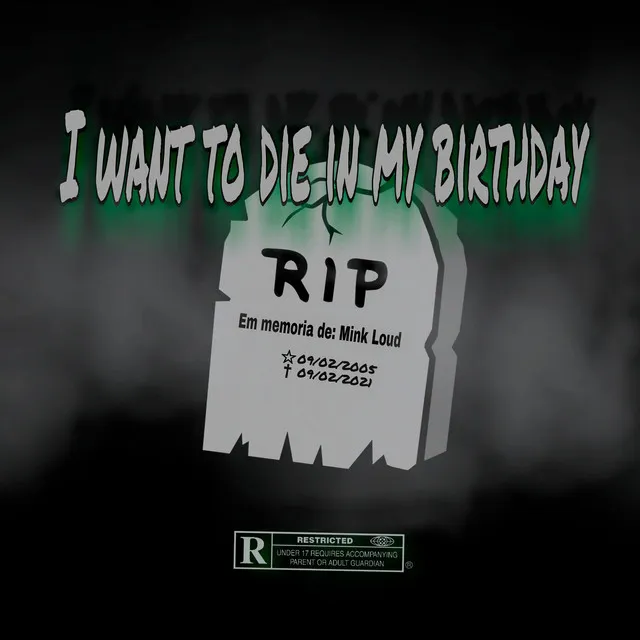 I Want To Die In My Birthday